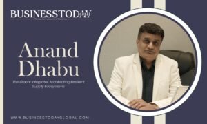 Anand Dhabu - The Global Integrator Architecting Resilient Supply Ecosystems